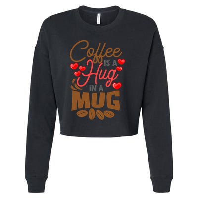 Cute Coffee Is A Hug In Mug Cafe Saying Java Lover Cropped Pullover Crew