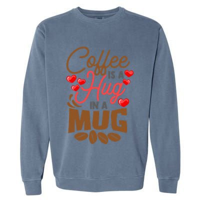 Cute Coffee Is A Hug In Mug Cafe Saying Java Lover Garment-Dyed Sweatshirt