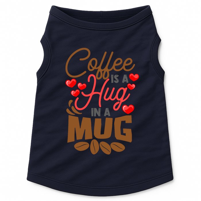 Cute Coffee Is A Hug In Mug Cafe Saying Java Lover Doggie Tank