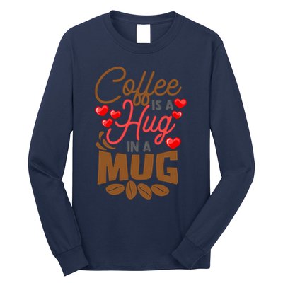 Cute Coffee Is A Hug In Mug Cafe Saying Java Lover Long Sleeve Shirt