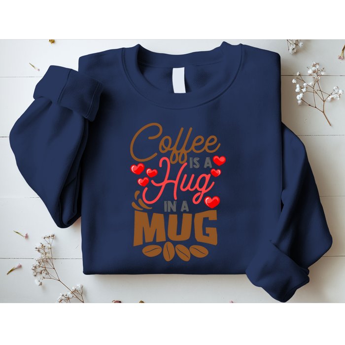 Cute Coffee Is A Hug In Mug Cafe Saying Java Lover Sweatshirt