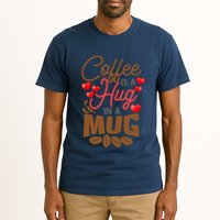 Cute Coffee Is A Hug In Mug Cafe Saying Java Lover Tall T-Shirt