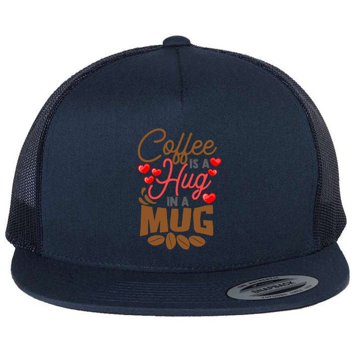 Cute Coffee Is A Hug In Mug Cafe Saying Java Lover Flatbill Hat