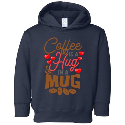 Cute Coffee Is A Hug In Mug Cafe Saying Java Lover Toddler Hoodie