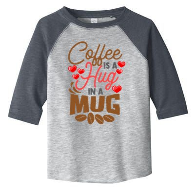 Cute Coffee Is A Hug In Mug Cafe Saying Java Lover Toddler Fine Jersey T-Shirt