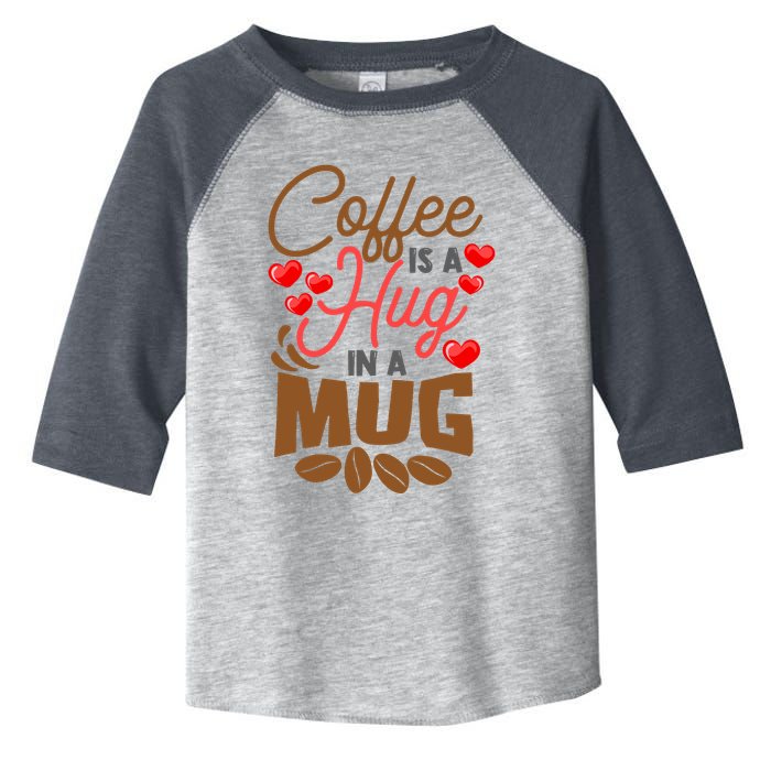 Cute Coffee Is A Hug In Mug Cafe Saying Java Lover Toddler Fine Jersey T-Shirt