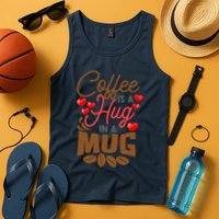 Cute Coffee Is A Hug In Mug Cafe Saying Java Lover Tank Top