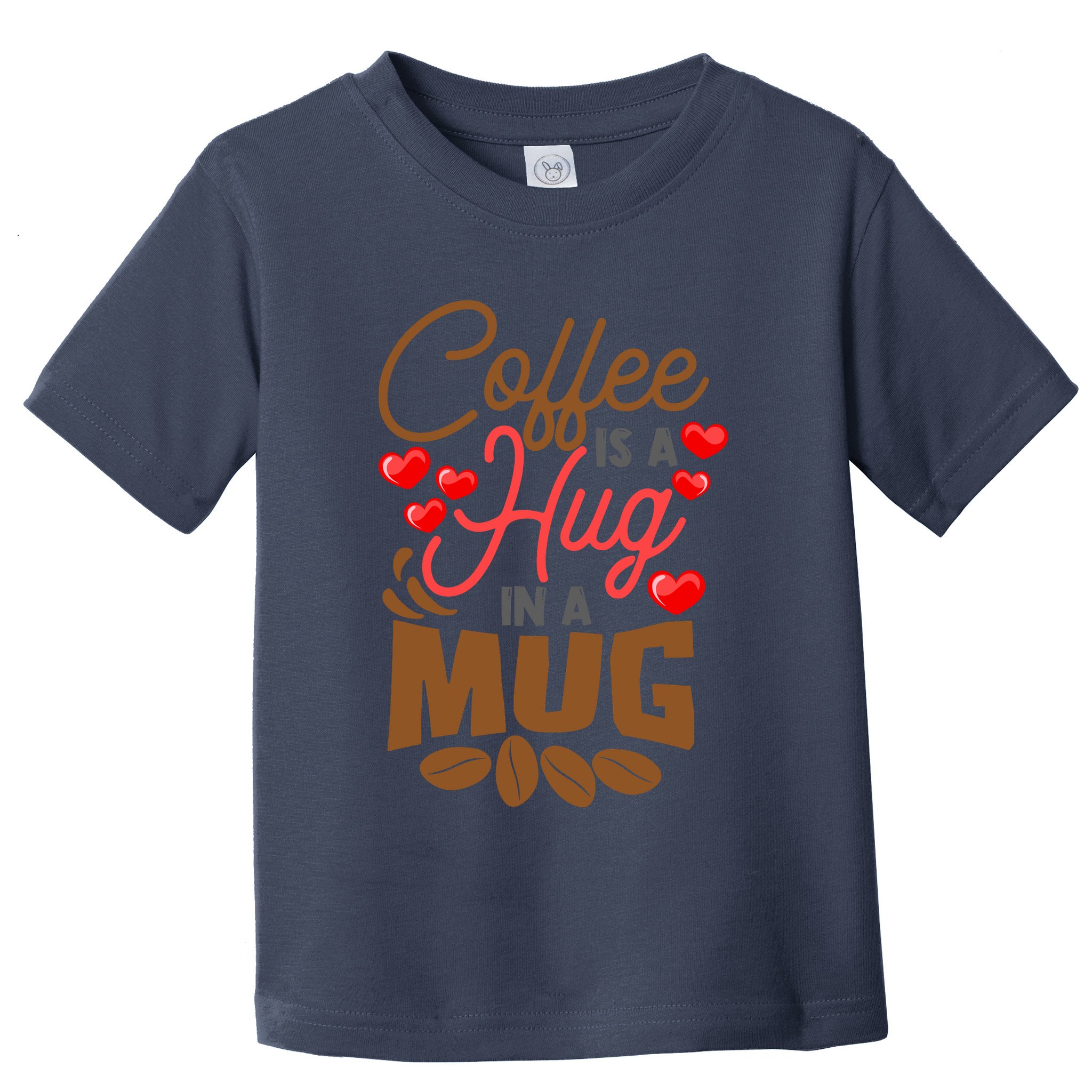 Cute Coffee Is A Hug In Mug Cafe Saying Java Lover Toddler T-Shirt
