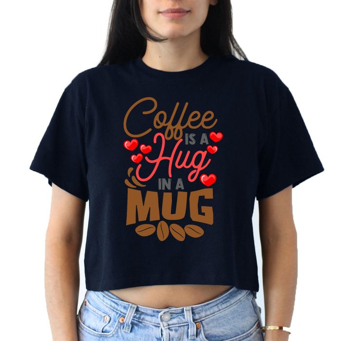 Cute Coffee Is A Hug In Mug Cafe Saying Java Lover Crop Top