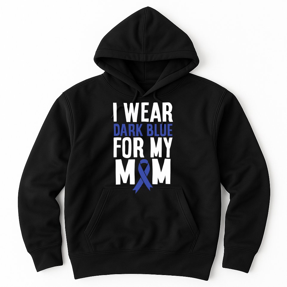 Colon Cancer I Wear Dark Blue For Mom Colon Cancer Support Hoodie