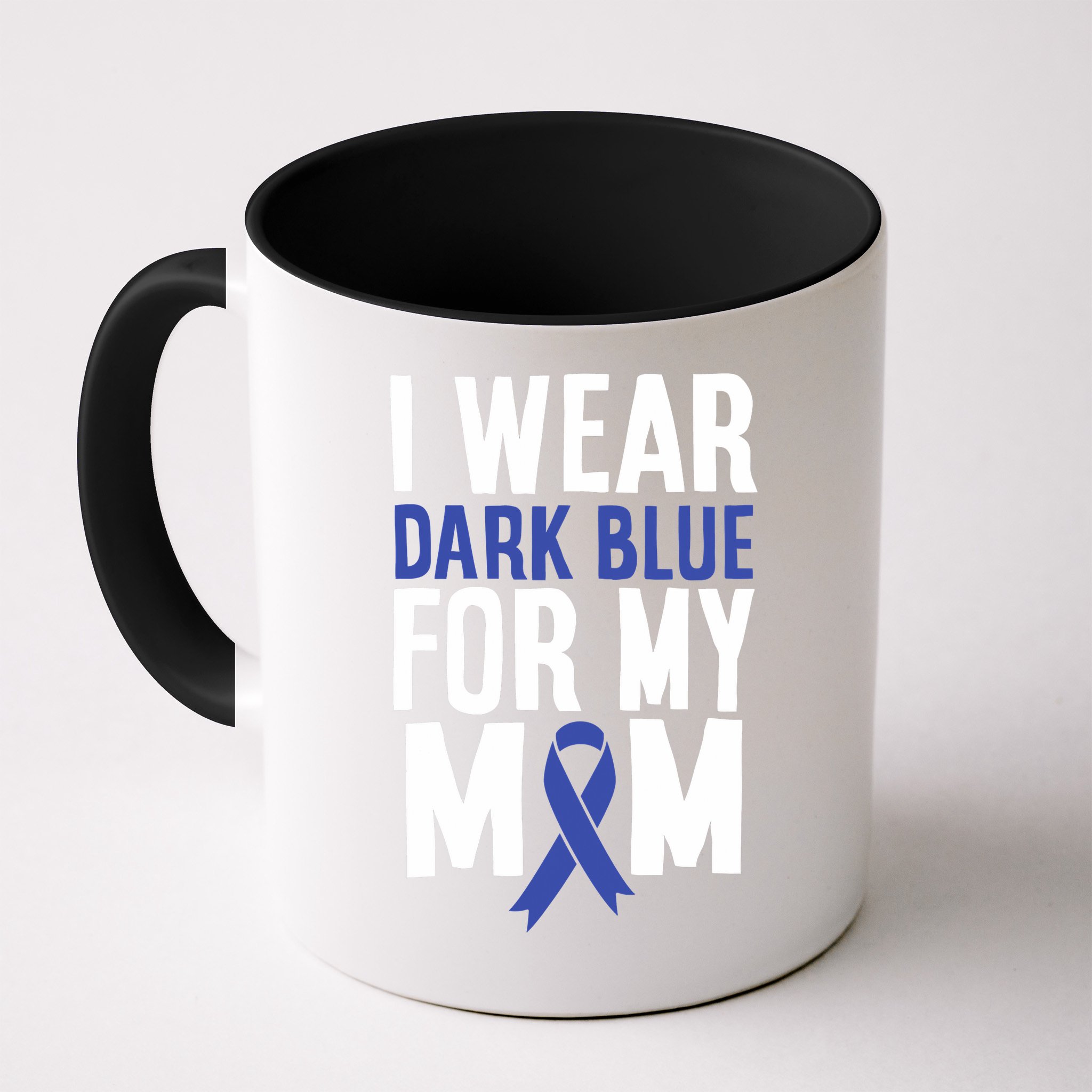 Colon Cancer I Wear Dark Blue For Mom Colon Cancer Support Mug