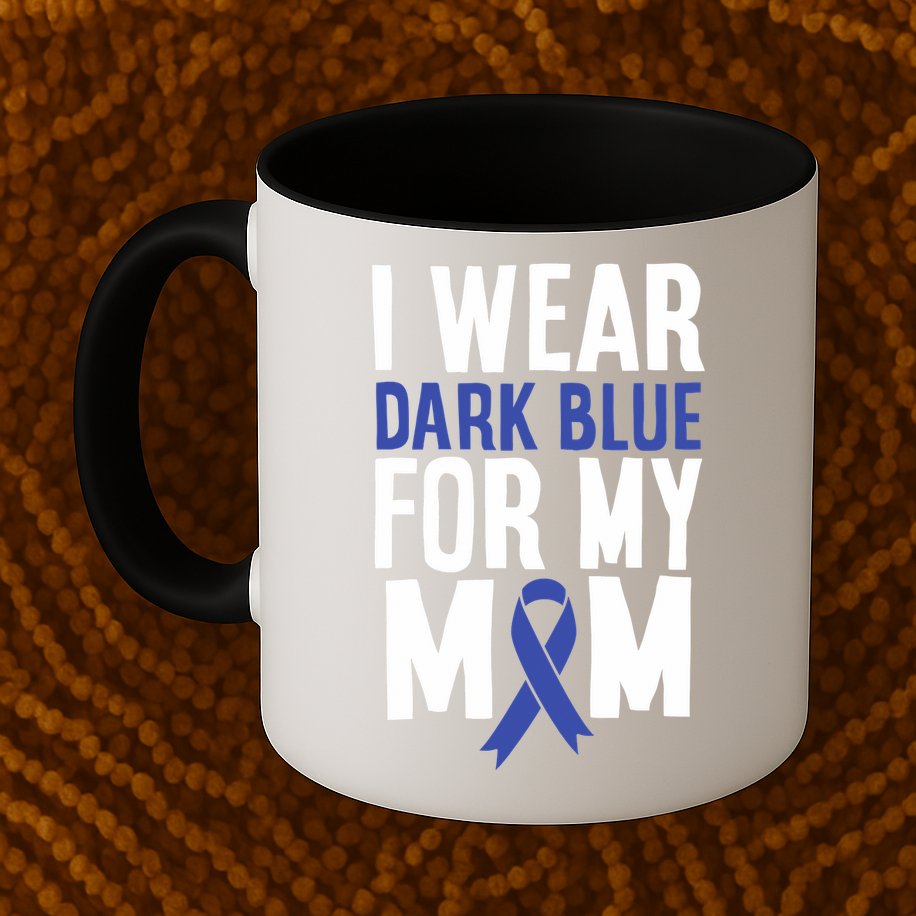 Colon Cancer I Wear Dark Blue For Mom Colon Cancer Support Mug