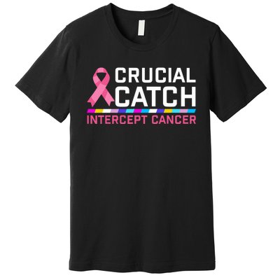 Crucial Catch Intercept Cancer Breast Breast Cancer Awareness Premium T-Shirt