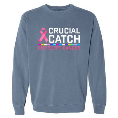 Crucial Catch Intercept Cancer Breast Breast Cancer Awareness Garment-Dyed Sweatshirt