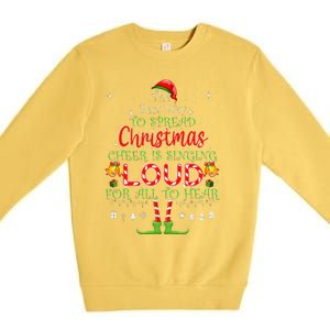 Christmas Cheer Is Singing Loud For All To Hear Santa Elf Premium Crewneck Sweatshirt