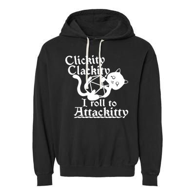 Clickity Clackity I Roll To Attackkitty Clickity Clackity Game Dice Garment-Dyed Fleece Hoodie