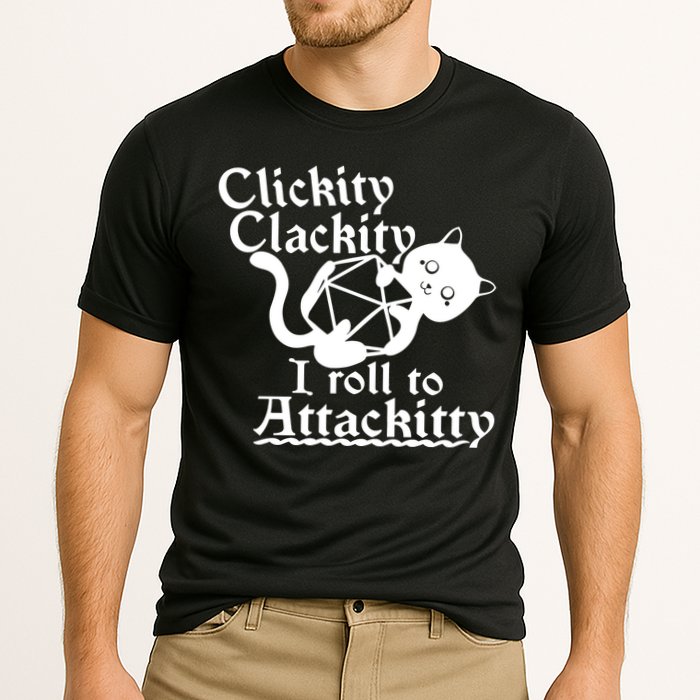 Clickity Clackity I Roll To Attackkitty Clickity Clackity Game Dice Performance Shirt