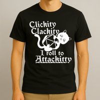 Clickity Clackity I Roll To Attackkitty Clickity Clackity Game Dice T-Shirt