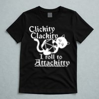 Clickity Clackity I Roll To Attackkitty Clickity Clackity Game Dice T-Shirt