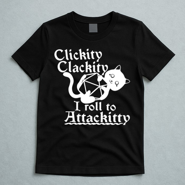Clickity Clackity I Roll To Attackkitty Clickity Clackity Game Dice T-Shirt