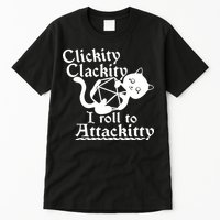 Clickity Clackity I Roll To Attackkitty Clickity Clackity Game Dice Tall T-Shirt