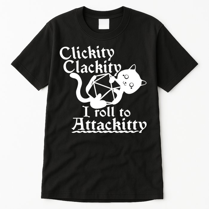 Clickity Clackity I Roll To Attackkitty Clickity Clackity Game Dice Tall T-Shirt