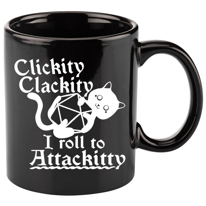 Clickity Clackity I Roll To Attackkitty Clickity Clackity Game Dice 11oz C Handle Ceramic Mug