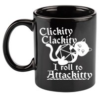 Clickity Clackity I Roll To Attackkitty Clickity Clackity Game Dice 11oz C Handle Ceramic Mug
