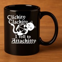 Clickity Clackity I Roll To Attackkitty Clickity Clackity Game Dice 11oz C Handle Ceramic Mug