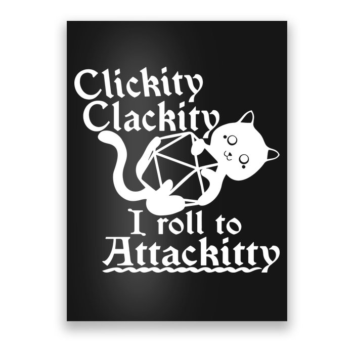 Clickity Clackity I Roll To Attackkitty Clickity Clackity Game Dice Poster