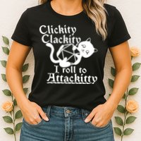Clickity Clackity I Roll To Attackkitty Clickity Clackity Game Dice Womens T-Shirt