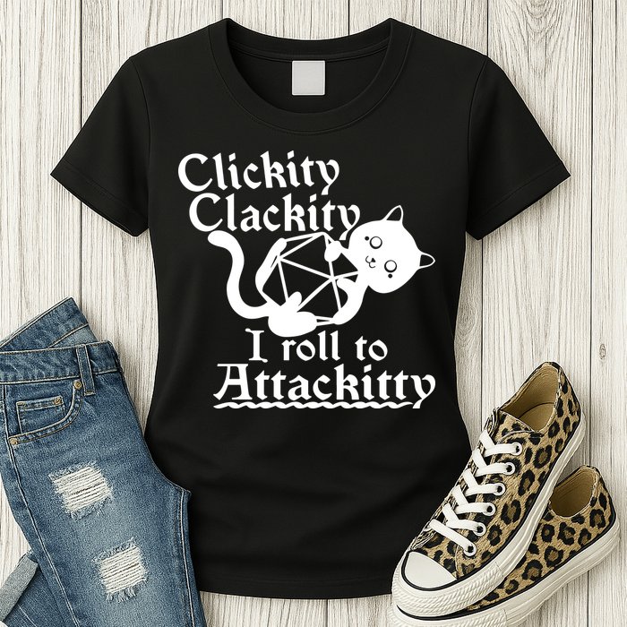Clickity Clackity I Roll To Attackkitty Clickity Clackity Game Dice Womens T-Shirt