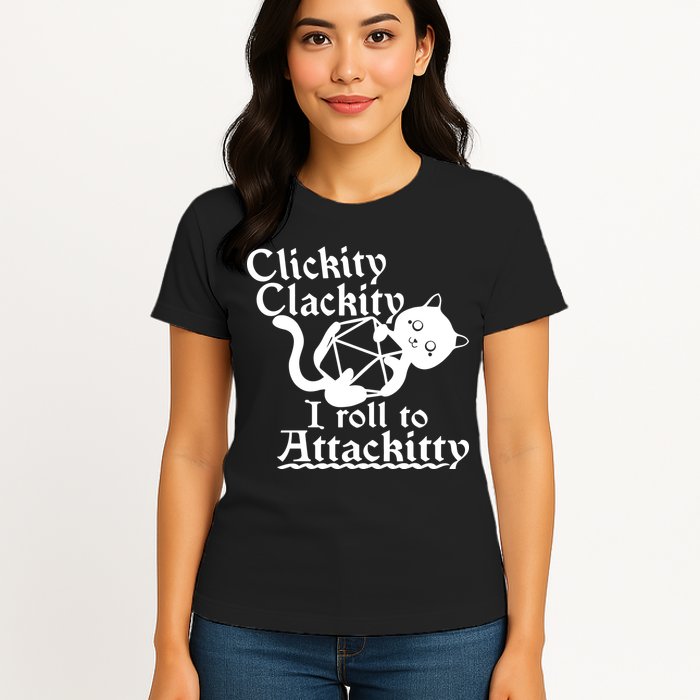 Clickity Clackity I Roll To Attackkitty Clickity Clackity Game Dice Womens T-Shirt