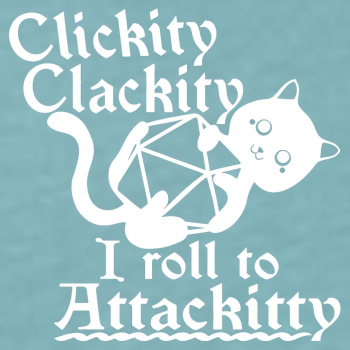 Clickity Clackity I Roll To Attackkitty Clickity Clackity Game Dice Sueded Cloud Jersey T-Shirt