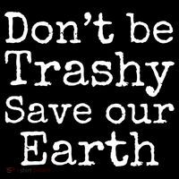Climate Change Is Real Quote Don't Be Trashy Save Our Earth Gift Backpack