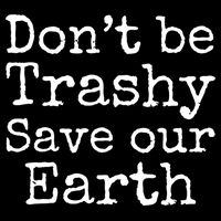 Climate Change Is Real Quote Don't Be Trashy Save Our Earth Gift Drawstring Bag