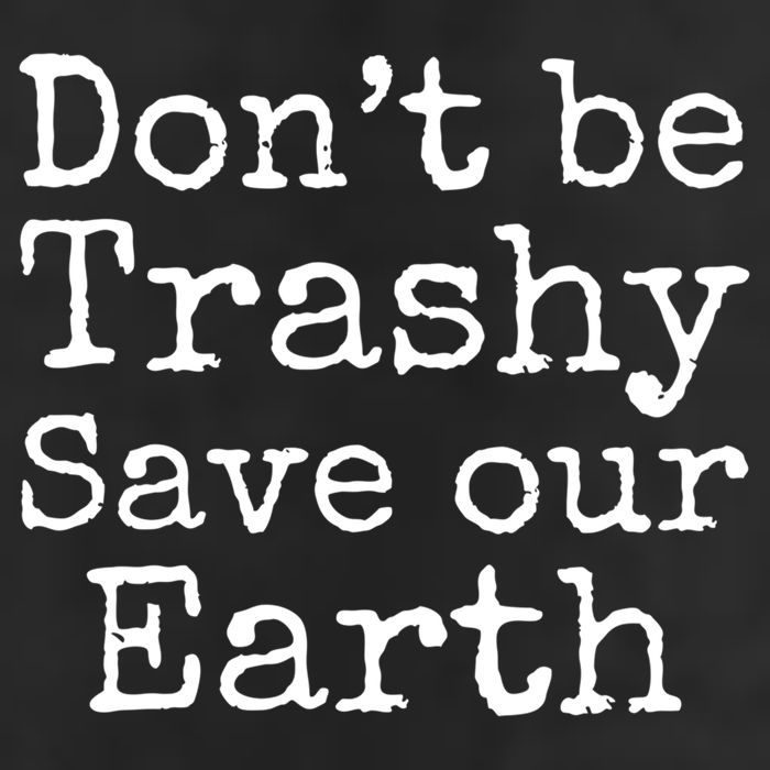Climate Change Is Real Quote Don't Be Trashy Save Our Earth Gift 25L Jumbo Tote