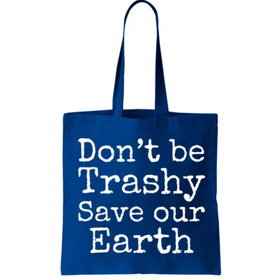 Climate Change Is Real Quote Don't Be Trashy Save Our Earth Gift Bag