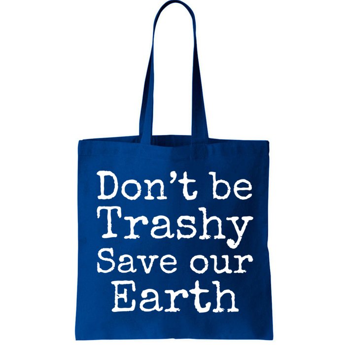 Climate Change Is Real Quote Don't Be Trashy Save Our Earth Gift Bag