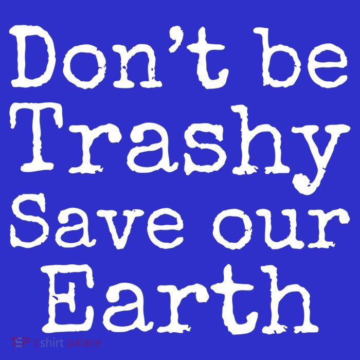 Climate Change Is Real Quote Don't Be Trashy Save Our Earth Gift Poster