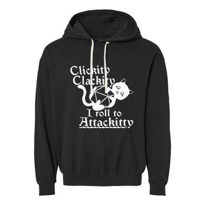 Clickity Clackity I Roll To Attackity Game Dice Attackitty Garment-Dyed Fleece Hoodie