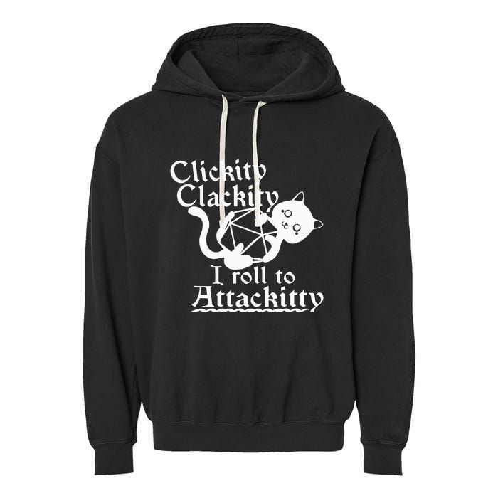 Clickity Clackity I Roll To Attackity Game Dice Attackitty Garment-Dyed Fleece Hoodie