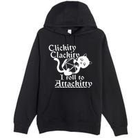 Clickity Clackity I Roll To Attackity Game Dice Attackitty Premium Pullover Hoodie