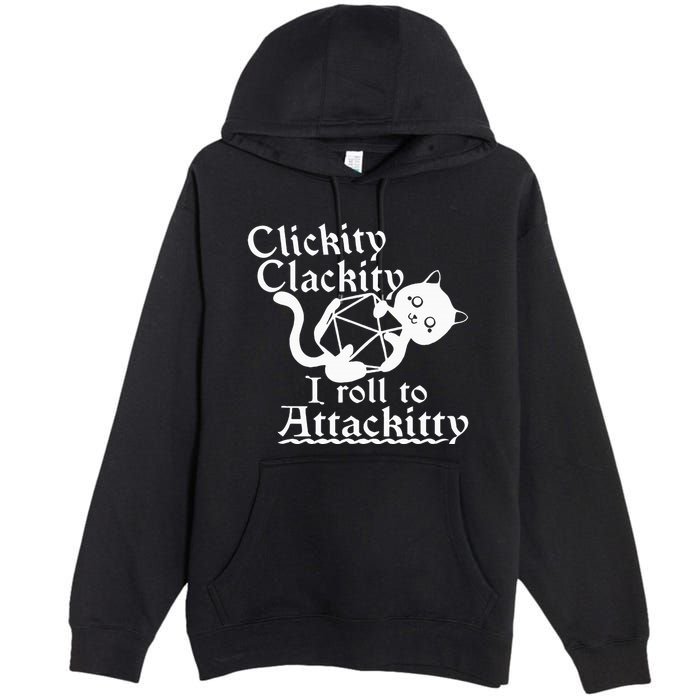 Clickity Clackity I Roll To Attackity Game Dice Attackitty Premium Pullover Hoodie