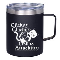 Clickity Clackity I Roll To Attackity Game Dice Attackitty 12oz Stainless Steel Coffee Mug