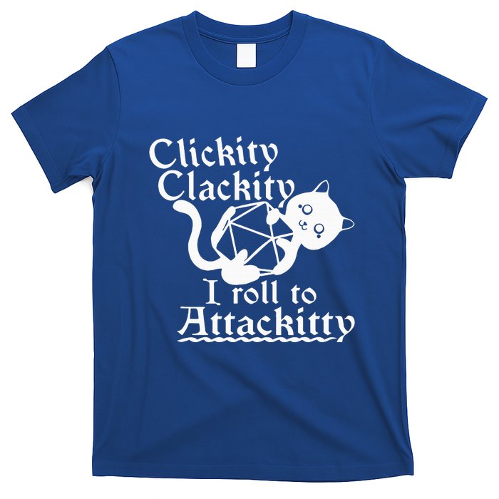 Clickity Clackity I Roll To Attackity Game Dice Attackitty T-Shirt