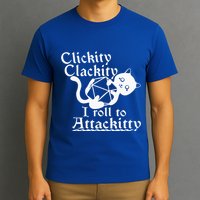 Clickity Clackity I Roll To Attackity Game Dice Attackitty T-Shirt
