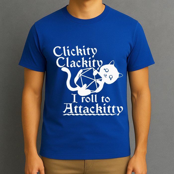 Clickity Clackity I Roll To Attackity Game Dice Attackitty T-Shirt