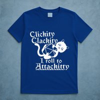 Clickity Clackity I Roll To Attackity Game Dice Attackitty T-Shirt