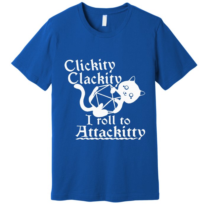 Clickity Clackity I Roll To Attackity Game Dice Attackitty Premium T-Shirt